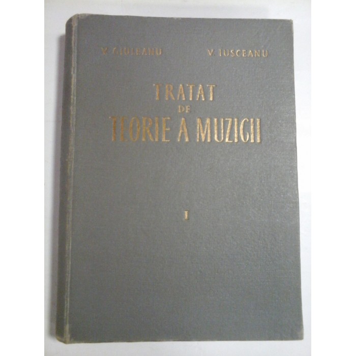 TRATAT DE TEORIE A MUZICII - V. GIULEANU, V. LUSCEANU